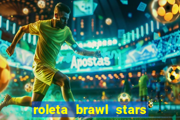 roleta brawl stars 2024 80 brawlers